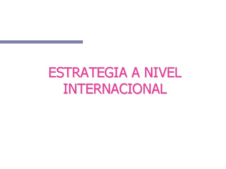 ESTRATEGIA A NIVEL INTERNACIONAL 