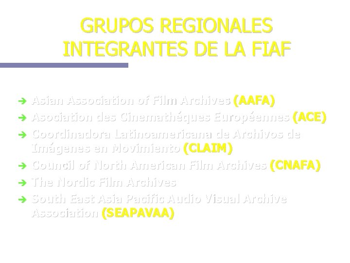 GRUPOS REGIONALES INTEGRANTES DE LA FIAF Asian Association of Film Archives (AAFA) Asociation des