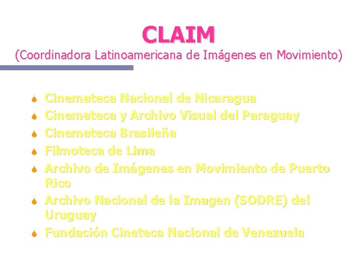 CLAIM (Coordinadora Latinoamericana de Imágenes en Movimiento) Cinemateca Nacional de Nicaragua Cinemateca y Archivo