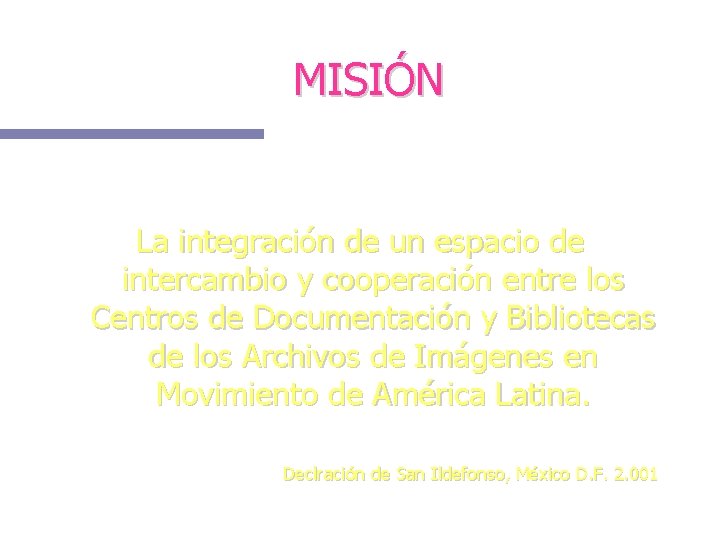 MISIÓN La integración de un espacio de intercambio y cooperación entre los Centros de