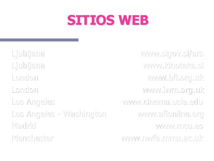 SITIOS WEB Ljubljana London Los Angeles - Washington Madrid Manchester www. sigov. si/ars www.
