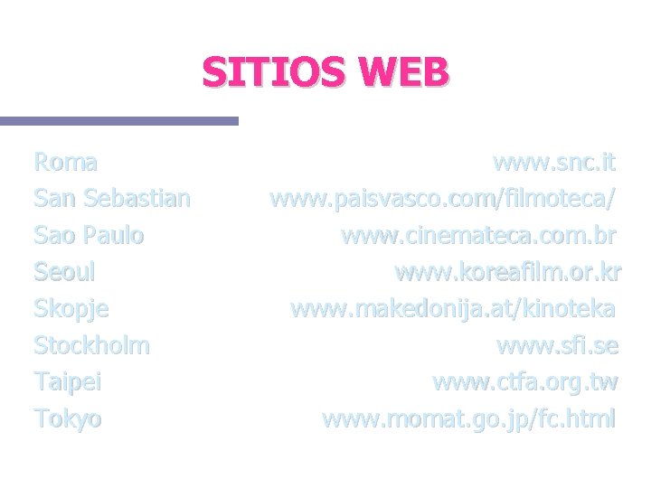 SITIOS WEB Roma San Sebastian Sao Paulo Seoul Skopje Stockholm Taipei Tokyo www. snc.
