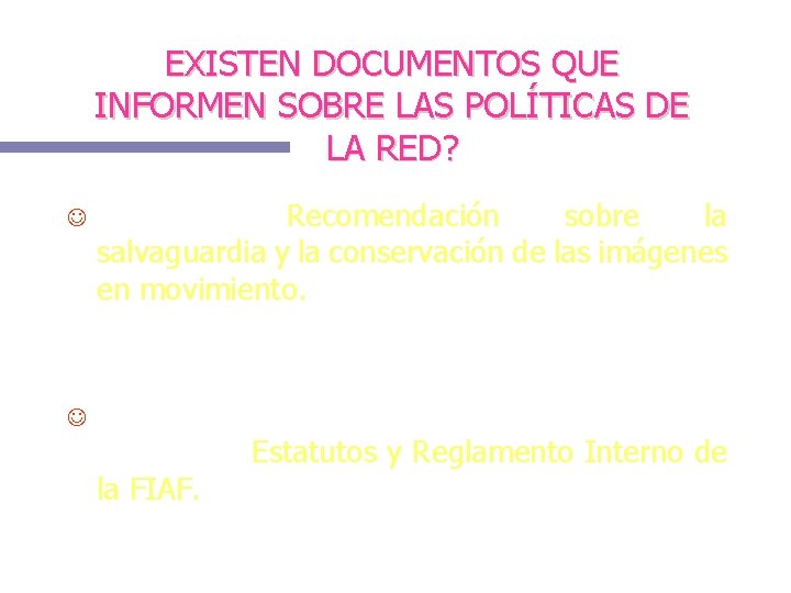 EXISTEN DOCUMENTOS QUE INFORMEN SOBRE LAS POLÍTICAS DE LA RED? UNESCO. Recomendación sobre la