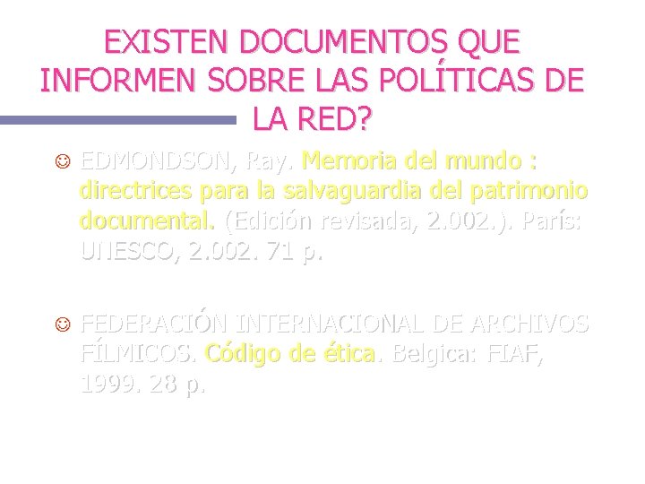EXISTEN DOCUMENTOS QUE INFORMEN SOBRE LAS POLÍTICAS DE LA RED? EDMONDSON, Ray. Memoria del