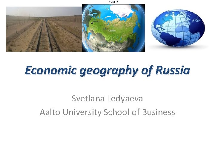 Economic geography of Russia Svetlana Ledyaeva Aalto University School of Business 