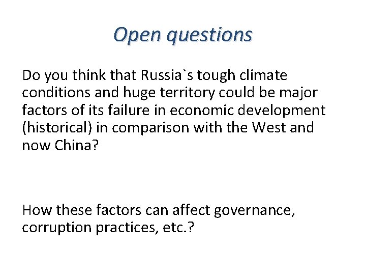 Open questions Do you think that Russia`s tough climate conditions and huge territory could