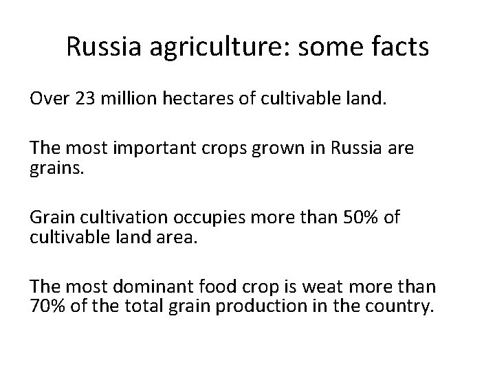 Russia agriculture: some facts Over 23 million hectares of cultivable land. The most important