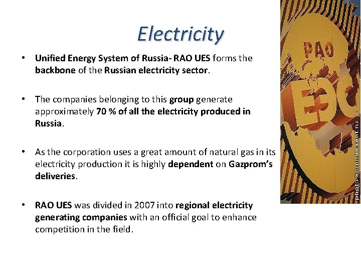 Electricity • Unified Energy System of Russia- RAO UES forms the backbone of the