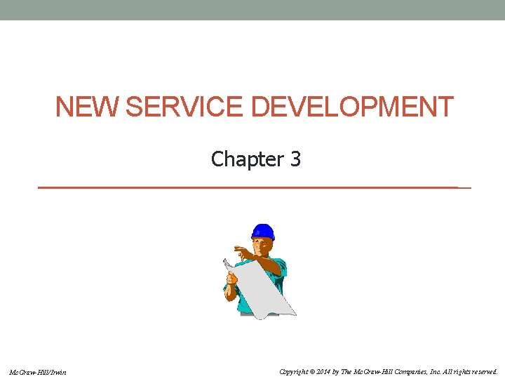 NEW SERVICE DEVELOPMENT Chapter 3 Mc. Graw-Hill/Irwin Copyright © 2014 by The Mc. Graw-Hill
