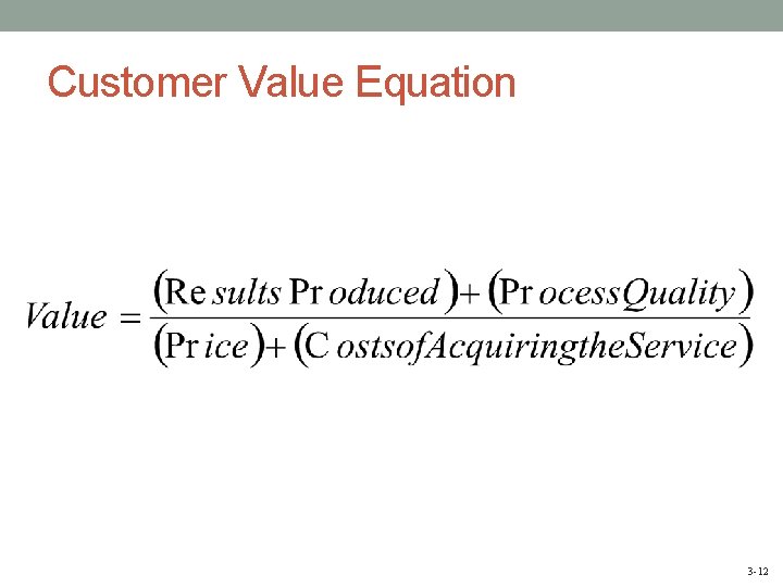 Customer Value Equation 3 -12 