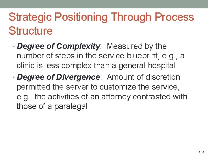 Strategic Positioning Through Process Structure • Degree of Complexity: Measured by the number of