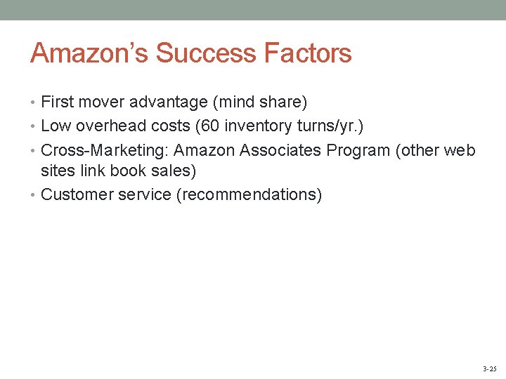 Amazon’s Success Factors • First mover advantage (mind share) • Low overhead costs (60