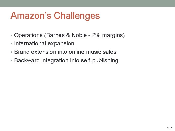Amazon’s Challenges • Operations (Barnes & Noble - 2% margins) • International expansion •