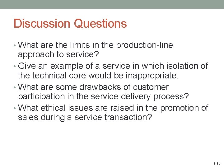 Discussion Questions • What are the limits in the production-line approach to service? •