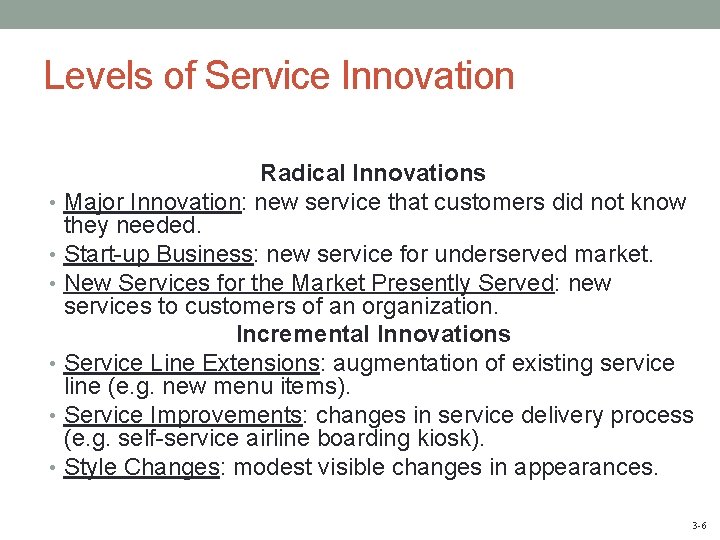 Levels of Service Innovation Radical Innovations • Major Innovation: new service that customers did
