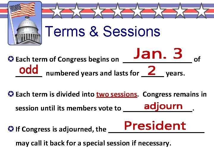 Terms & Sessions µ Each term of Congress begins on _________ of _______ numbered