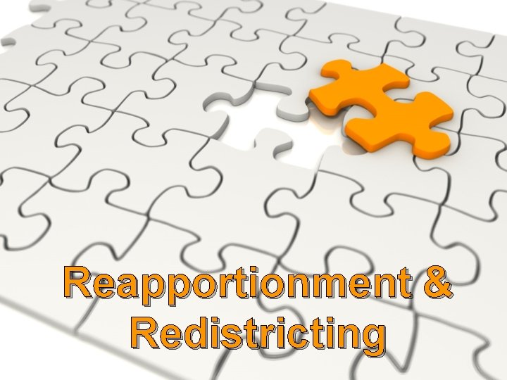 Reapportionment & Redistricting 