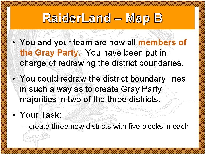 Raider. Land – Map B • You and your team are now all members