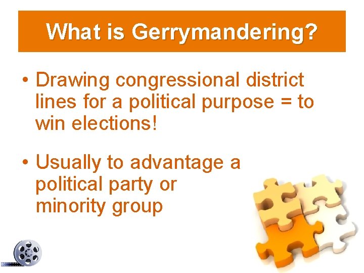 What is Gerrymandering? • Drawing congressional district lines for a political purpose = to