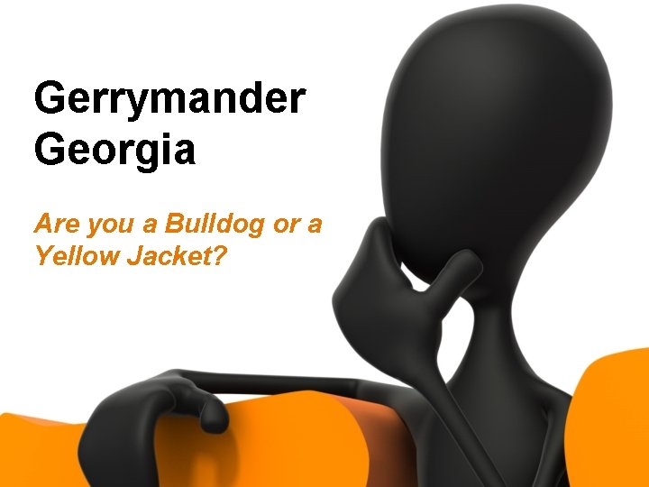 Gerrymander Georgia Are you a Bulldog or a Yellow Jacket? 