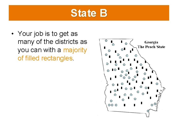 State B • Your job is to get as many of the districts as