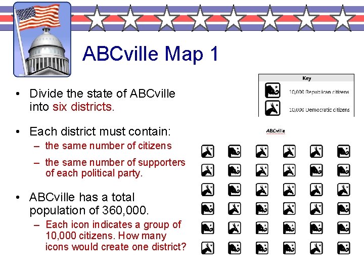 ABCville Map 1 • Divide the state of ABCville into six districts. • Each