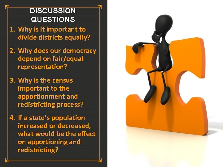 DISCUSSION QUESTIONS 1. Why is it important to divide districts equally? 2. Why does