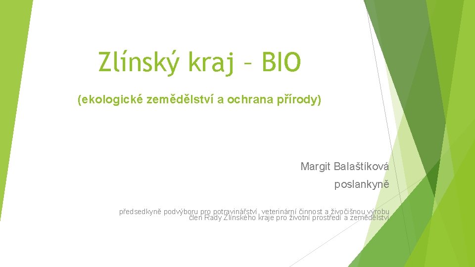 Zlínský kraj – BIO (ekologické zemědělství a ochrana přírody) Margit Balaštíková poslankyně předsedkyně podvýboru