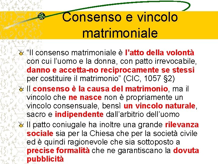 Consenso e vincolo matrimoniale “Il consenso matrimoniale è l’atto della volontà con cui l’uomo