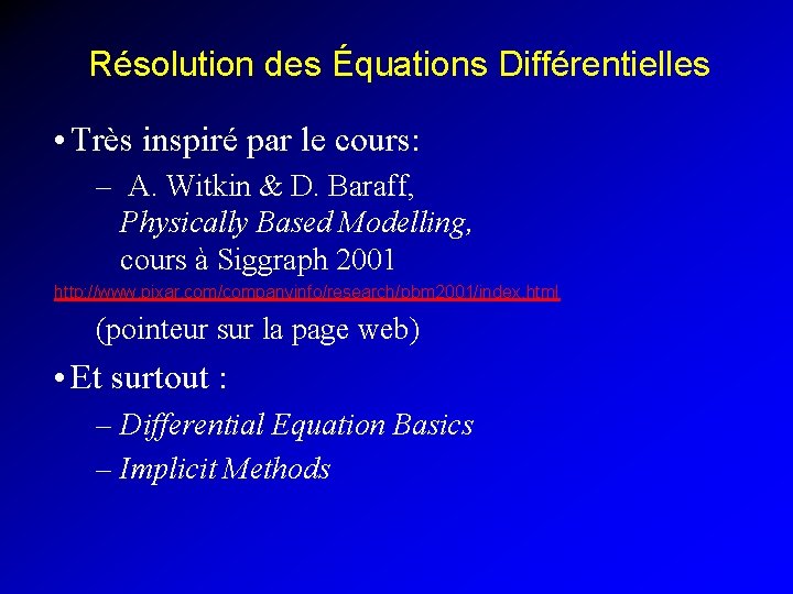 Résolution des Équations Différentielles • Très inspiré par le cours: – A. Witkin &