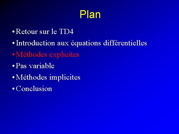 Plan • Retour sur le TD 4 • Introduction aux équations différentielles • Méthodes