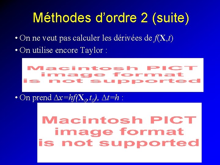 Méthodes d’ordre 2 (suite) • On ne veut pas calculer les dérivées de f(X,