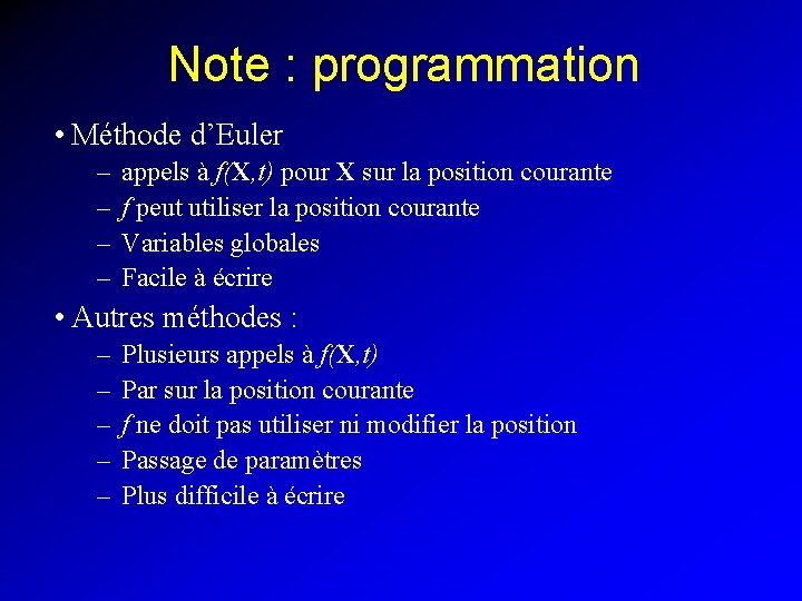 Note : programmation • Méthode d’Euler – – appels à f(X, t) pour X