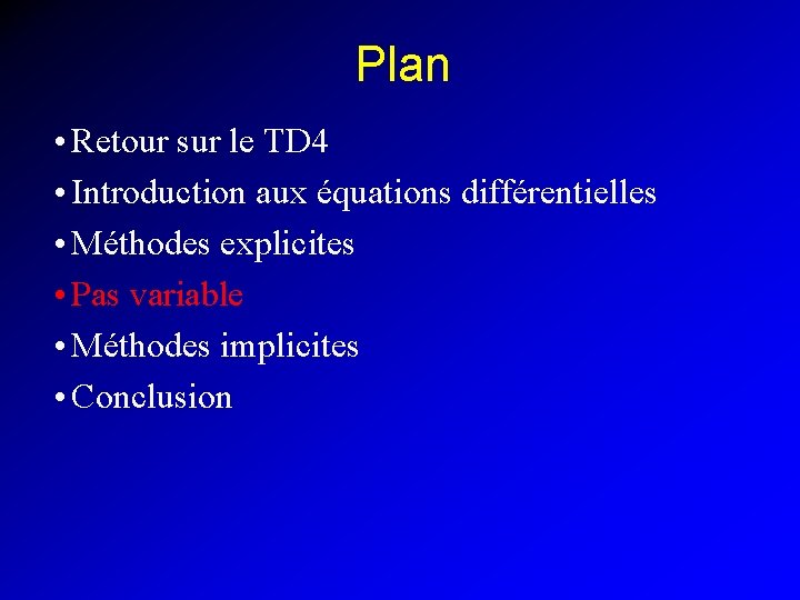 Plan • Retour sur le TD 4 • Introduction aux équations différentielles • Méthodes