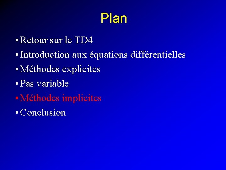 Plan • Retour sur le TD 4 • Introduction aux équations différentielles • Méthodes