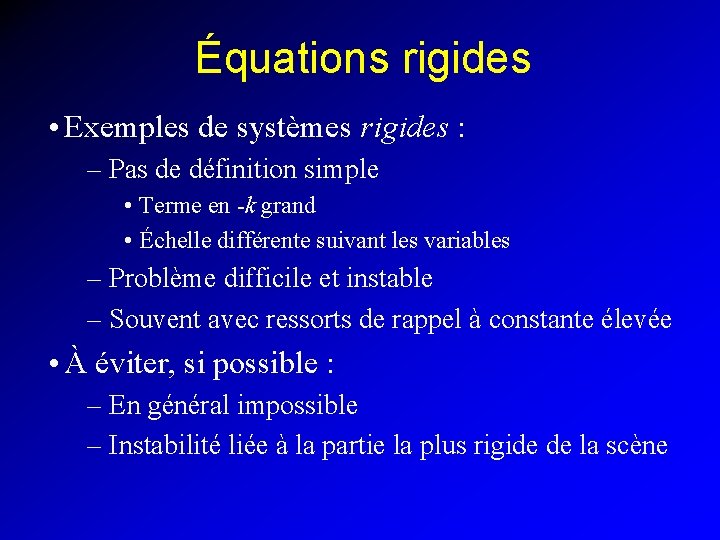 Équations rigides • Exemples de systèmes rigides : – Pas de définition simple •