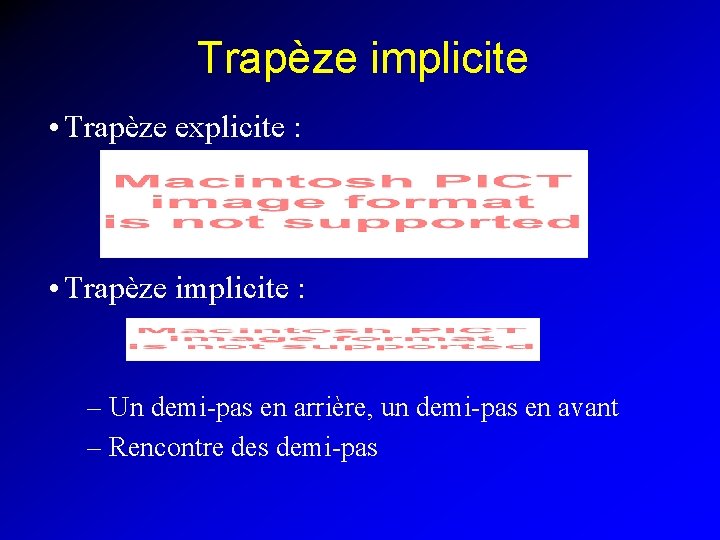 Trapèze implicite • Trapèze explicite : • Trapèze implicite : – Un demi-pas en