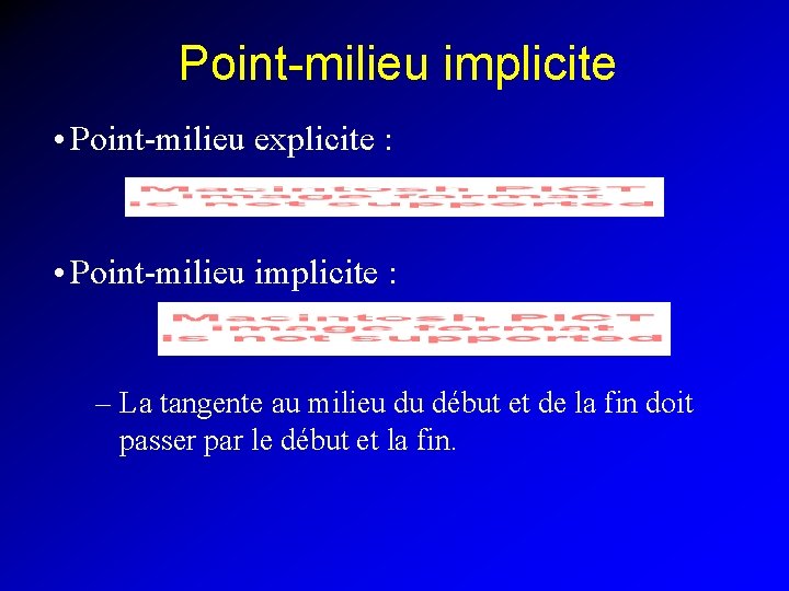 Point-milieu implicite • Point-milieu explicite : • Point-milieu implicite : – La tangente au