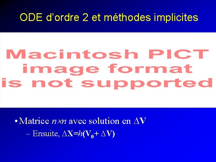 ODE d’ordre 2 et méthodes implicites • Matrice n n avec solution en DV