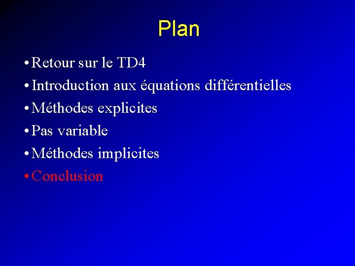 Plan • Retour sur le TD 4 • Introduction aux équations différentielles • Méthodes