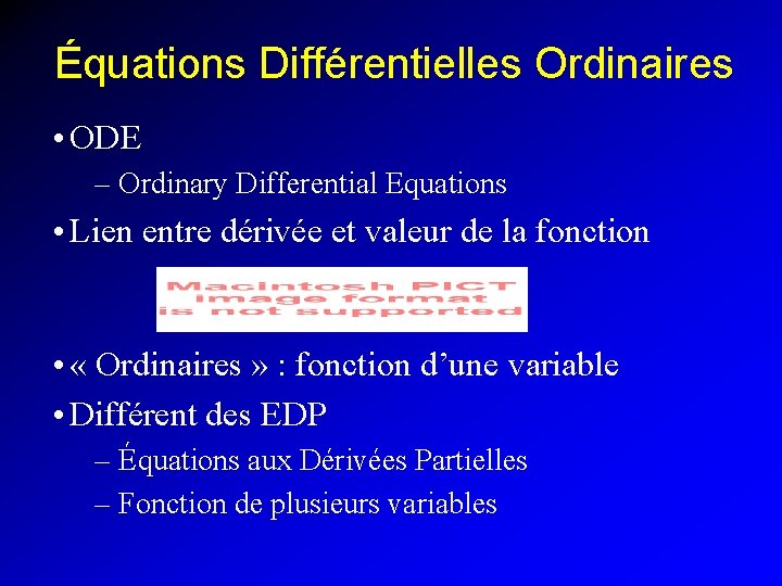 Équations Différentielles Ordinaires • ODE – Ordinary Differential Equations • Lien entre dérivée et