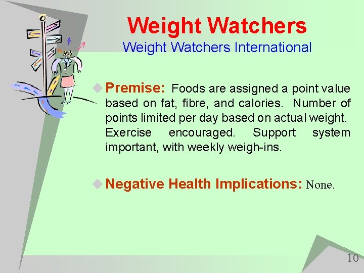 Weight Watchers International u Premise: Foods are assigned a point value based on fat,