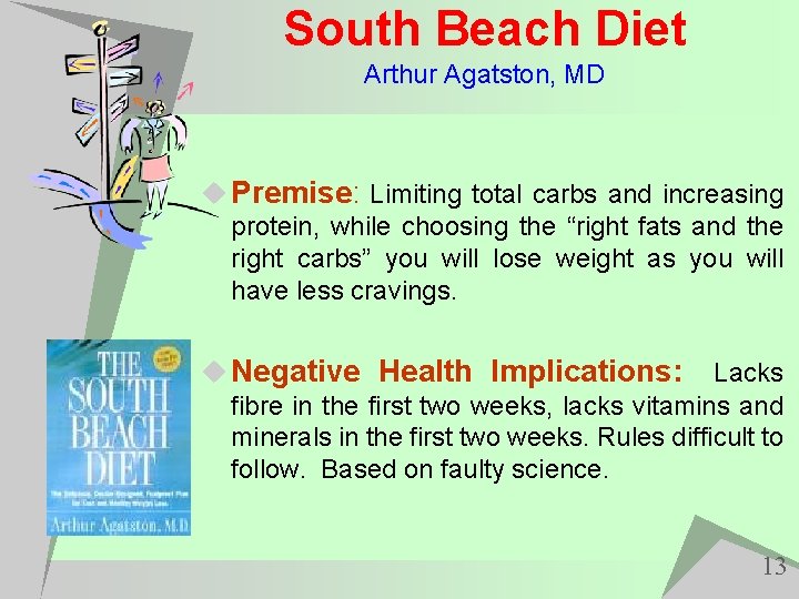 South Beach Diet Arthur Agatston, MD u Premise: Limiting total carbs and increasing protein,