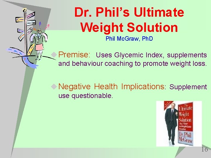 Dr. Phil’s Ultimate Weight Solution Phil Mc. Graw, Ph. D u Premise: Uses Glycemic