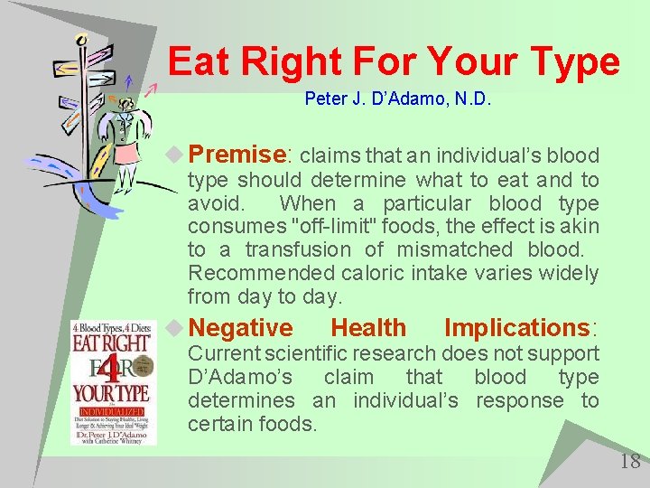 Eat Right For Your Type Peter J. D’Adamo, N. D. u Premise: claims that