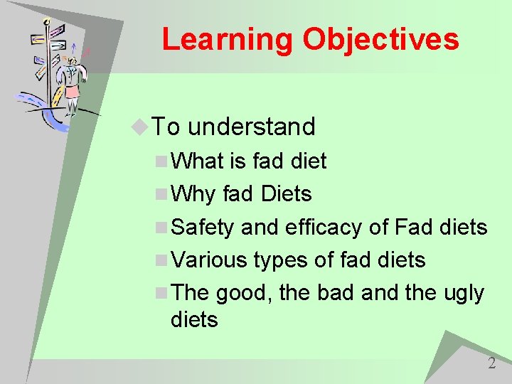 Learning Objectives u. To understand n What is fad diet n Why fad Diets