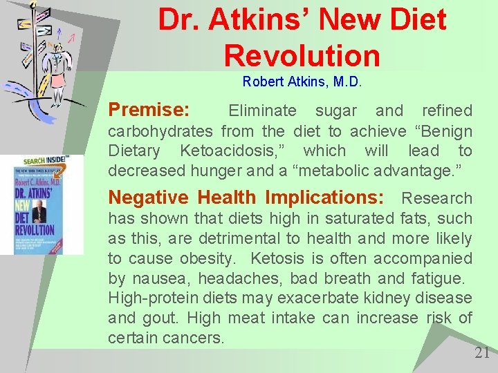 Dr. Atkins’ New Diet Revolution Robert Atkins, M. D. Premise: Eliminate sugar and refined