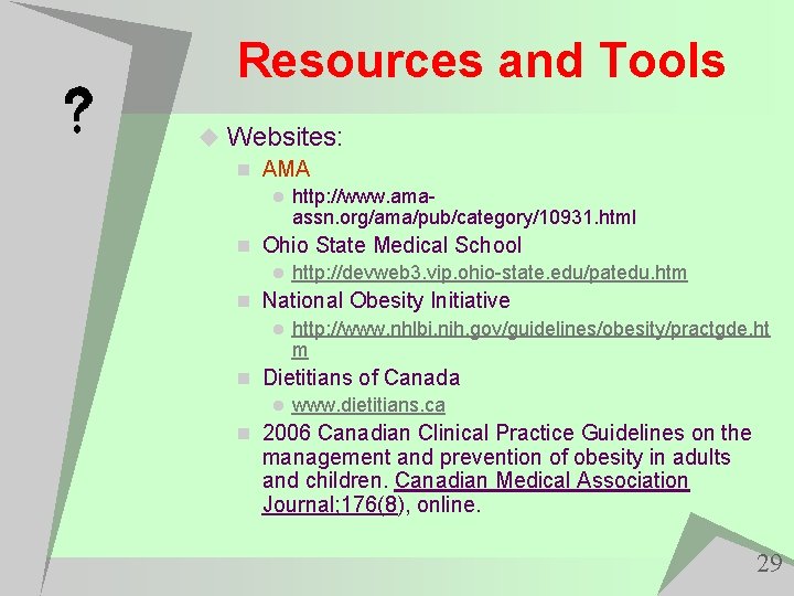 Resources and Tools u Websites: n AMA l http: //www. amaassn. org/ama/pub/category/10931. html n