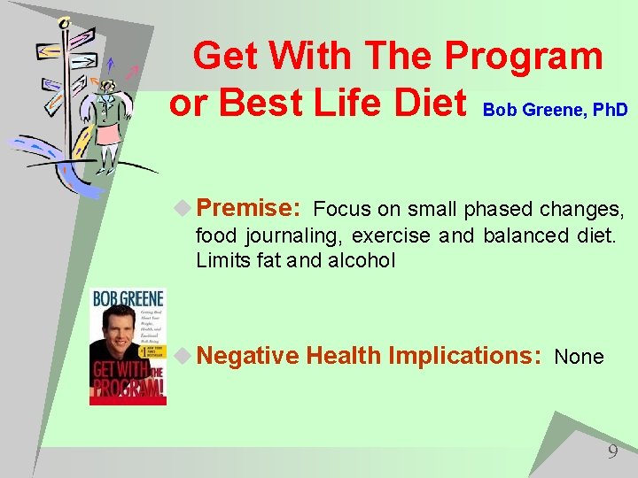 Get With The Program or Best Life Diet Bob Greene, Ph. D u Premise: