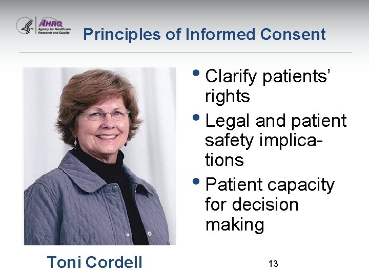 Principles of Informed Consent • Clarify patients’ rights • Legal and patient safety implications